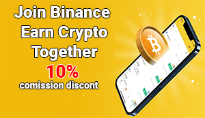 Join Binance Earn Cryptocurrency Together 10% commission discount